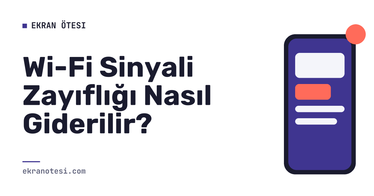 Wi-Fi Sinyali Zayıflığı Nasıl Giderilir?